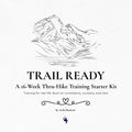 Trail Ready PDF 16-Week Thru-Hike Training Starter Kit (Digital Download)